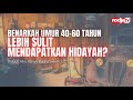 Ustadz Abu Yahya Badru Salam: Benarkah Umur 40-60 Tahun Lebih Sulit Mendapatkan Hidayah