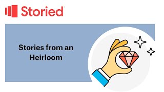 Telling Family Stories Through Your Heirlooms