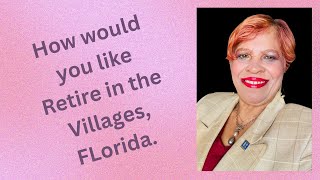 How would you like to retire in the Villages Florida 2023