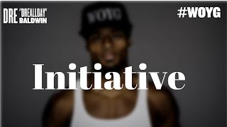 How to Start Taking Initiative | Dre Baldwin