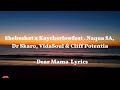 Shebeshxt x Kaycherlow feat Naqua SA, Dr Skaro, VidaSoul & Cliff Potentia - Dear Mama  Lyrics