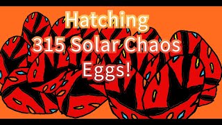 [Dragon Adventures] Hatching 315 Solar Chaos Eggs! 2023!