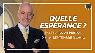 Quelle espérance ? | Pasteur Louis Pernot | 15 septembre 2024