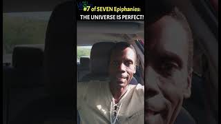 7th of 7 Life-Changing Epiphanies: The Universe is Perfect