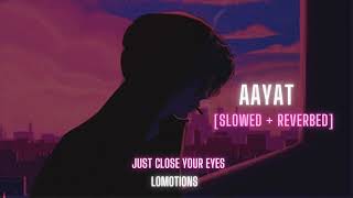 Aayat - Arijit Singh (Bajirao Mastani) [slowed + reverb] | lomotions