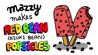 Popsicle Recipe Challenge - RED BEAN (AZUKI BEAN) POPSICLES -- Simple Recipes With MAZZY (EP 17)