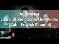 Lyrics/Letra  Audioslave - Like a Stone Como Una Piedra (Sub.. English Español)