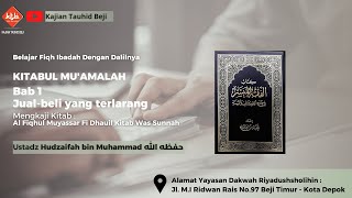 13. KITABUL MU'AMALAH : Jual beli yang Terlarang #5 ~ Ustadz Hudzaifah bin Muhammad