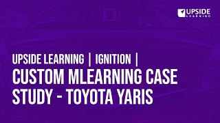 Upside Learning | Ignition | Custom mLearning Case Study - Toyota Yaris.