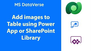 MS Dataverse - Upload Images from Power App or SharePoint Library