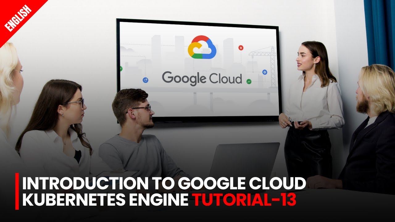 Introduction To Google Kubernetes Engine Tutorial 13 Google Cloud ...