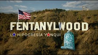 #FENTANYLWOOD | Documental sobre la hipocresía yanqui respecto al FENTANILO