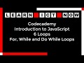 Codecademy JavaScript 6 Loops For While and Do While Loops