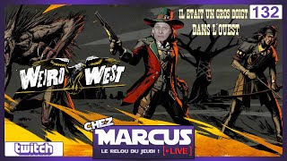 Chez Marcus Live n°132 : Weird West