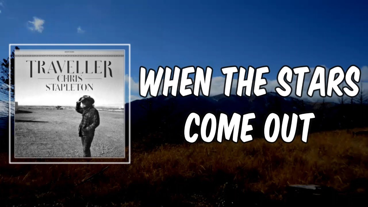 Lyric: When The Stars Come Out By Chris Stapleton - YouTube