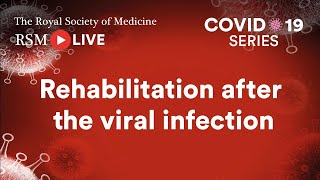 RSM COVID-19 Series | Episode 32: Rehabilitation after the viral infection