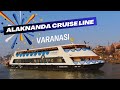 ALAKNANDA CRUISE LINE || Varanasi || Most Luxurious Cruise in Varanasi || Full Tour || How to Book