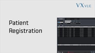 VXvue Quick Guide 01. Patient Registration