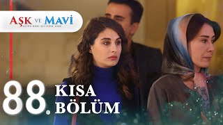 88. Bölüm | Aşk ve Mavi Kısa Bölümler