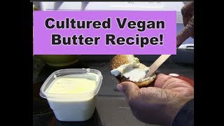 *Cultured* and Whipped Vegan Butter Recipe!