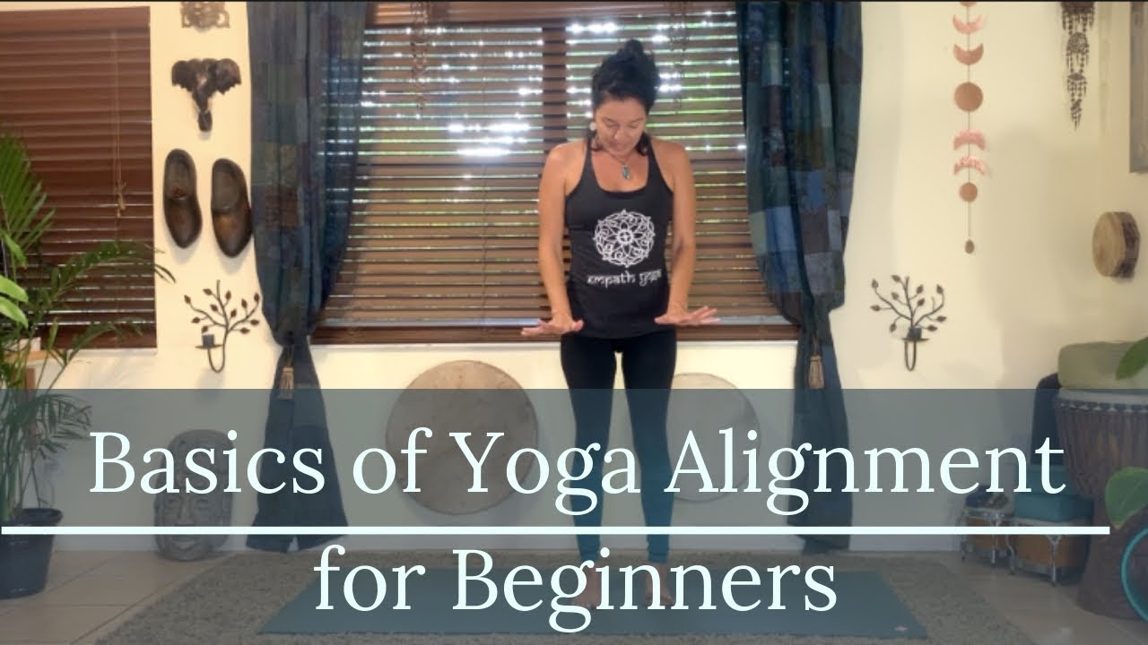 Yoga Alignment Basics For Beginner S Youtube