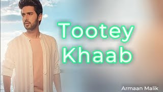 Tootey Khaab ||Armaan Malik, tootey Khawb Arman Malik full song.
