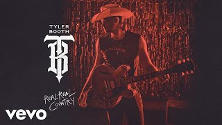 Tyler Booth - Real Real Country (Official Audio)