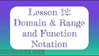 Lesson 12 Video: Domain & Range and Function Notation