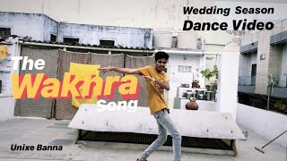Wedding Season Dance | The Wakhra Song Dance | Wakhra Swag Dance | Unixe Banna