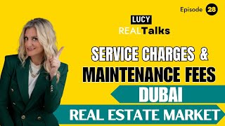 What are service charges and maintenance fees in Dubai real estate?