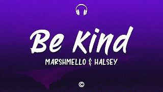 [ Lyrics 🎧 ] Marshmello & Halsey - Be Kind
