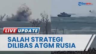 Ukraina Salah Strategi, Tak Sadar Dipantau hingga Tank Jadi Sasaran Empuk ATGM Militer Rusia