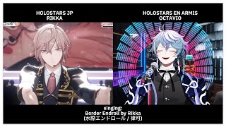 Wanted to hear Octavio and Rikka sing Border Endroll together [HOLOSTARS EN & JP]