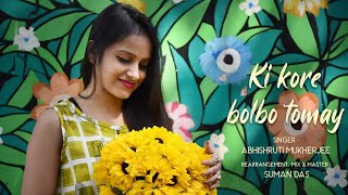 Ki kore bolbo tomay || Raaz aankhein teri || Cover || Abhishruti Mukherjee