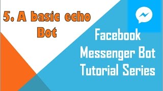 Facebook Messenger Bot Tutorial (using Python) | A basic echo bot