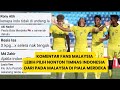 Komentar Fans Malaysia Lebih Pilih Nonton Timnas Indonesia dari Pada Malaysia di Piala Merdeka