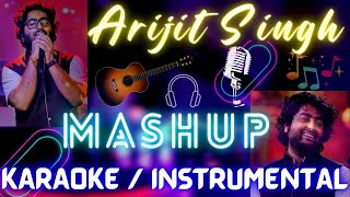Arijit Singh Mashup Karaoke / Instrumental With Lyrics