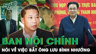 Ban Nội Chính Trung Ương Nói Về Việc Bắt Ông Lưu Bình Nhưỡng: Những Sai Phạm Phải Bị Xử Lý | SKĐS