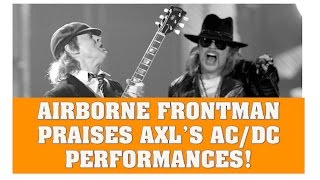Axl Rose News  Airborne Frontman Praises Axl's AC/DC Performance