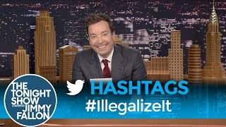 Hashtags: #IllegalizeIt