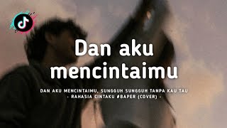 Dan aku mencintaimu (Rahasia Cintaku - Cover) // Lirik lagu