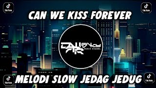 DJ CAN WE KISS FOREVER X MELODI SLOW JEDAG JEDUG
