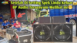 Setelah Di Setting Ulang Spek Lindu Keluar😱BP Audio Tersenyum Melihat Speknya Langsung😁