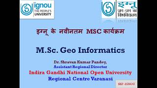 IGNOU offers M.Sc. Geo Informatics (MSCGI) in ODL Mode. Great Opportunity for working professionals.