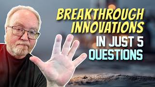5 Questions to Spot Breakthrough Innovations Before They Happen