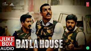 BATLA HOUSE Songs Full Audio Jukebox Bollywood Songs | O Saki Saki | Rula Diya | Jaako Rakhe Saiyan