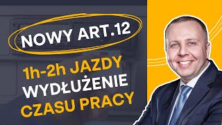 Nowy art. 12/561 Wydłużenie czasu pracy i jazdy kierowcy w transporcie| Liczy Się Transport