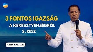 3 fontos igazság a keresztyénségről 2. rész // Chris Pásztor magyarul