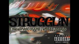 Will84 - Strugglin. (Audio) feat. Nanabruhh, Champ \u0026 Juneeybo