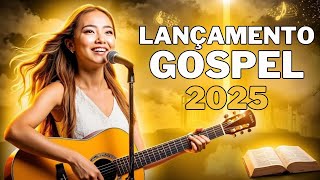 [LANÇAMENTO GOSPEL 2025]💫 Os Melhores Louvores de Adoração - Hinos Inspiradores Inéditos! (OFICIAL)